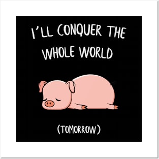 I´ll conquer the whole world tomorrow Pig Gift Posters and Art